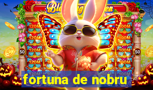 fortuna de nobru